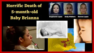 Horrific Death of 5-month-oldBaby Brianna Lopez