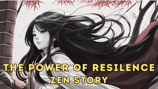 Ze Story: The Power of Resilence #zenstory #zen #ancientwisdom