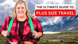 Expert Tips for Plus Size Travel Success  (Compilation)