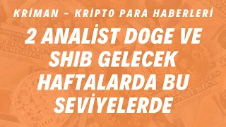 2 Analist DOGE ve SHIB Gelecek Haftalarda Bu Seviyelerde / Kripto Para Haberleri