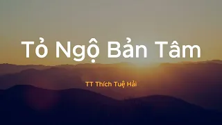 Tỏ Ngộ Bản Tâm  |  TT Thích Tuệ Hải