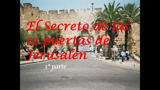 El Secreto de las 12 puertas de Jerusalén 3a parte