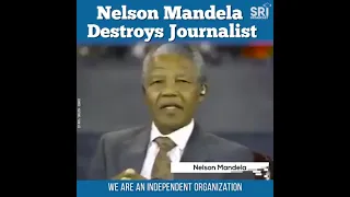 Nelson Mandela Destroys a Journalist