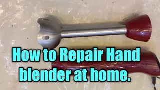 How to Repair Hand Blender Machine at home.