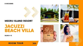 MALDIVES TRAVEL VLOG | Meeru Island Resort | Jacuzzi Beach Villa | Room Tour | Ep 5