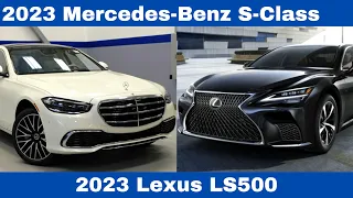 2023 Mercedes-Benz S-Class Vs 2023 Lexus LS500 Comparison Review