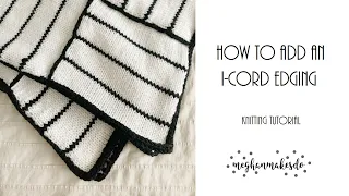 How to add an i-cord edging to a knit blanket, adding a border to a knit blanket, The Gemma Blanket