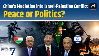 China’s Mediation into Israel - Palestine Conflict - Peace or Politics? | Around The World 7 Days