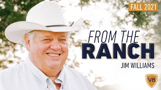 FALL 2021 | FROM THE RANCH - V8 Ranch Updates with Jim Williams