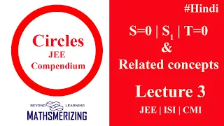 Circles |  Lecture 3 | JEE Compendium | Advanced | Mains | S=0 | S1 | T=0 | Related concepts #Hindi