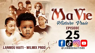 MA VIE PART 25  HISTOIRE VRAIE - WILMIX PROD & LANMOU HAITI