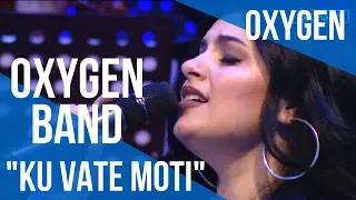 OXYGEN BAND - " Ku vate moti"