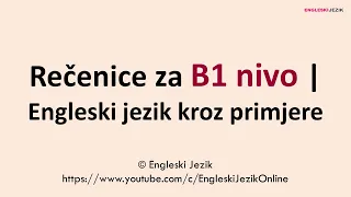 Rečenice za B1 nivo | Engleski jezik kroz primjere