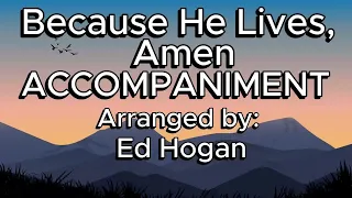 Because He Lives, Amen / ACCOMPANIMENT / Choral Guide / Arranged by Ed Hogan