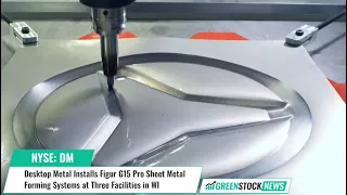 Desktop Metal ($DM) Installs Figur G15 Pro Sheet Metal Forming Systems at Three Facilities in WI