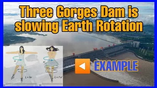 Three Gorges Dam is slowing Earth Rotation | Explained