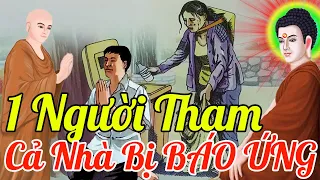 Chuyện BÁO ỨNG Có Thật, 1 Người THAM LAM Cả Nhà Chịu QUẢ BÁO, Luật Nhân Quả | Phật Giáo Nhiệm Màu