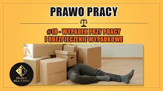 PRAWO PRACY #18 - WYPADEK PRZY PRACY I UBEZPIECZENIE WYPADKOWE