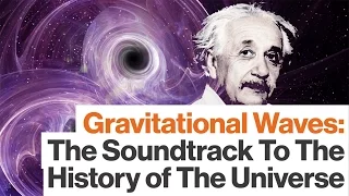 Gravitational Waves: The Universe's Subtle Soundtrack, with Janna Levin  | Big Think