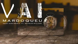 ISAAC NASCIMENTO ft. MATHEUS WYLLKER-VAI MARDOQUEU (AVULSOS CCB)