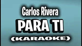 Carlos Rivera - Para Ti (KARAOKE - INSTRUMENTAL)