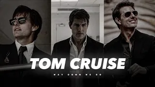 Tom Cruise [Edit] | Way Down We Go