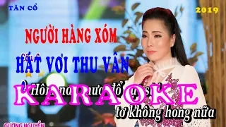 Karaoke tân cổ NGƯỜI HÀNG XÓM hát với THU VÂN ( THIẾU GIỌNG NAM) Beat chuẩn 2019.