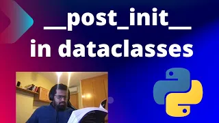 Python dataclasses : Post-init processing ( __post__init__ ) in dataclasses