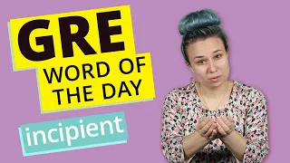 GRE Vocab Word of the Day: Incipient | GRE Vocabulary