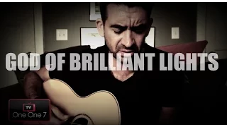 Aaron Shust - God Of Brilliant Lights | ONE ONE 7 TV