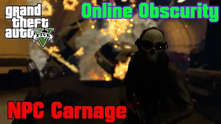 Grand theft Auto V Online Obscurity Episode 14 NPC Carnage
