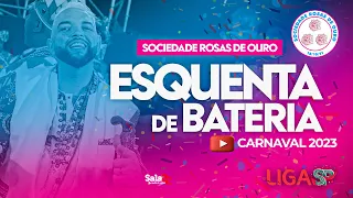 SOCIEDADE ROSAS DE OURO- ESQUENTA DE BATERIA | CARNAVAL 2023