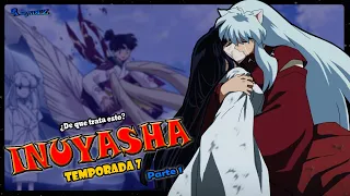 ¿De Que Trata Esto? Inuyasha Temporada 7 PARTE 1 || Resumen De Inuyasha