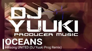 Oceans - Hillsong United (DJ Yuuki Prog Remix)