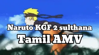 Naruto KGF 2 sulthana song Tamil AMV