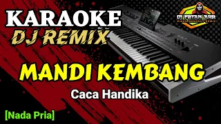 MANDI KEMBANG CACA HANDIKA -KARAOKE DJ REMIX [Nada Pria]