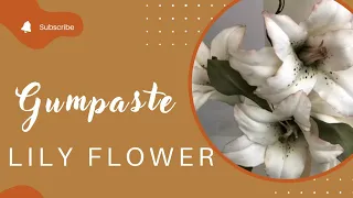 Gumpaste Flowers - Lily Flower