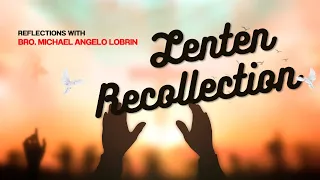 MAKINIG AT MAGNILAY || A LENTEN RECOLLECTION SPECIAL || SEMANA SANTA