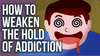 How to Weaken the Hold of Addiction