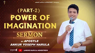 POWER OF IMAGINATION (Part 2) || SERMON || By Apostle Ankur Yoseph Narula Ji