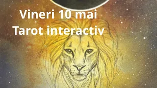 Vineri 10 mai # tarot interactiv!!