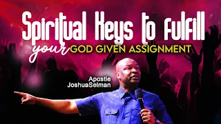 [THIS WEEK] SPIRITUAL KEYS TO FULFILL YOUR GOD-GIVEN ASSIGNMENT - APOSTLE JOSHUA SELMAN