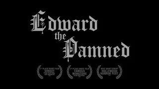 Edward the Damned (official short film release)