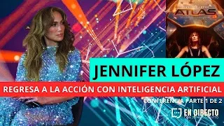 Jennifer López REGRESA A LA ACCIÓN presenta ATLAS de Netflix conferencia Parte 1