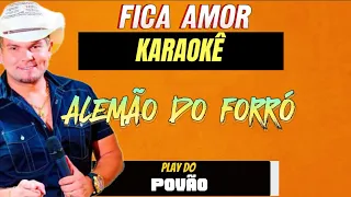 Playback - KARAOKÊ , FICA AMOR  ( Alemão do Forró )