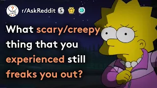 What's The SCARIEST Thing You've Experienced? (Scary Stories r/AskReddit)