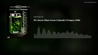 90's Horror Films| Season 3| Episode 5| Progeny (1998)