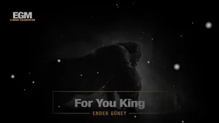 For You King - Ender Güney (Official Audio) Epic Cinematic Music