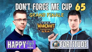 Happy vs Fortitude - GRAND FINALE 🔴 Don't Force Me Cup 65 🕹️ WarCraft 3 Reforged WC3 Cast
