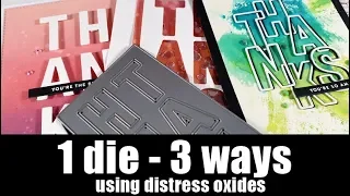 1 die - 3 ways | using distress oxide inks and sprays